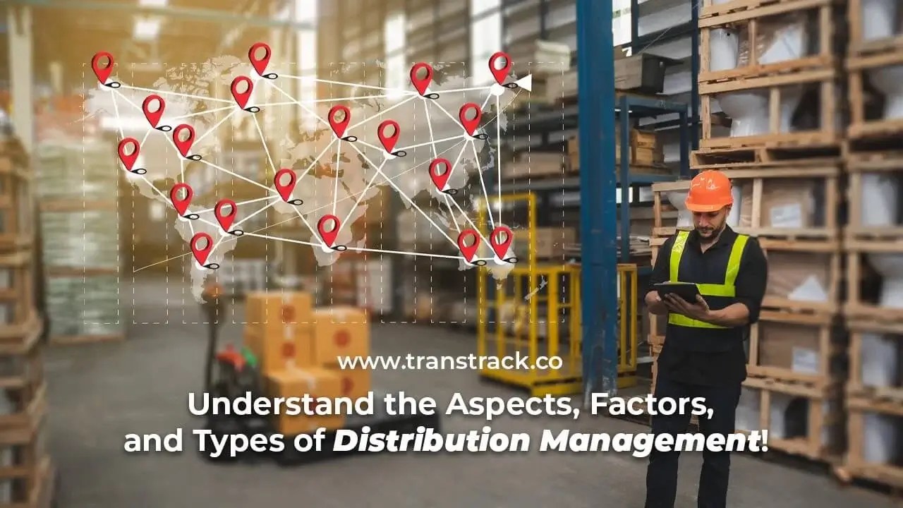 The Aspects, Factors, and Types of Distribution Management!