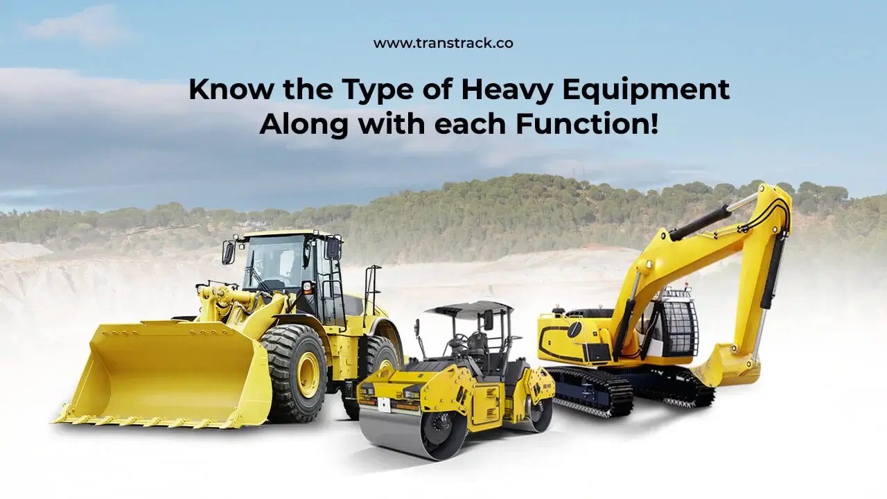 Know the Type of Heavy Equipment Along with each Function!