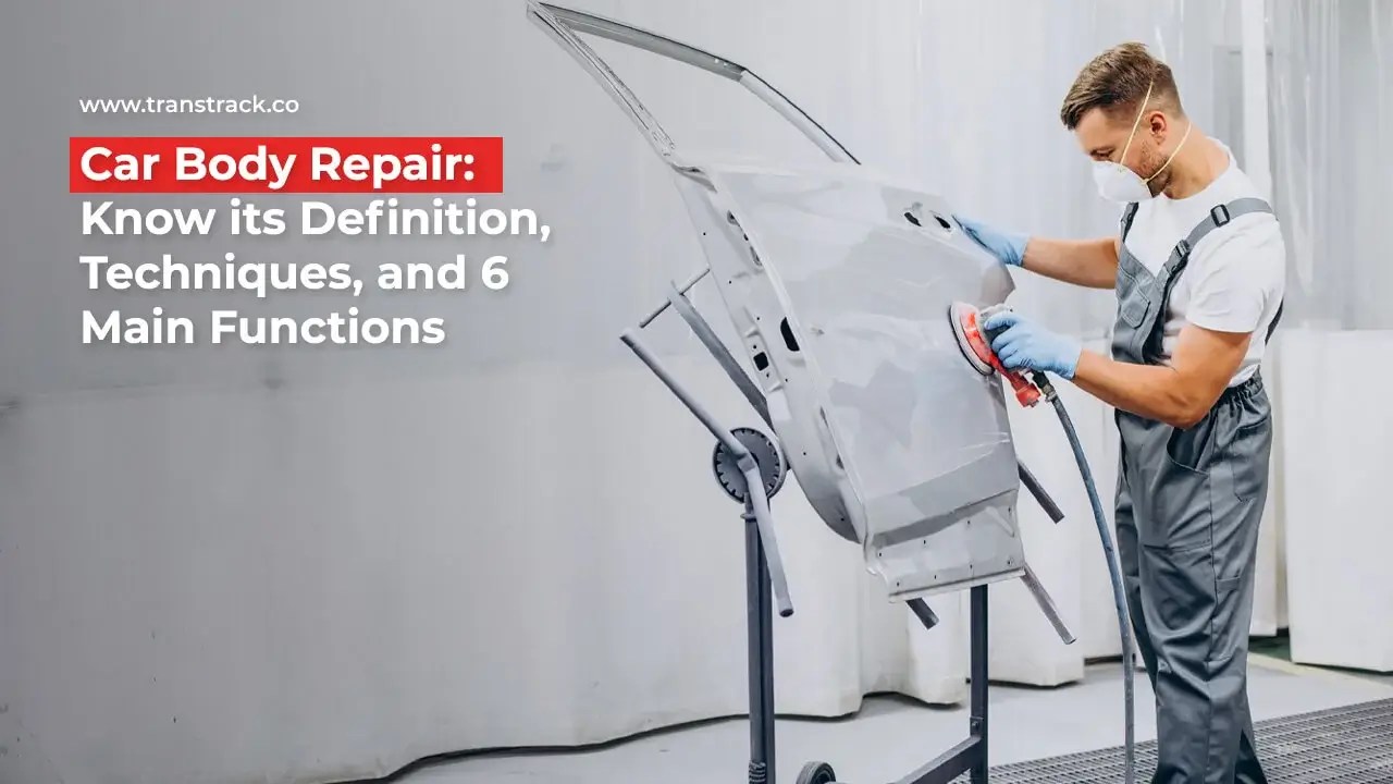 Car Body Repair Know the Techniques and 6 Main Functions