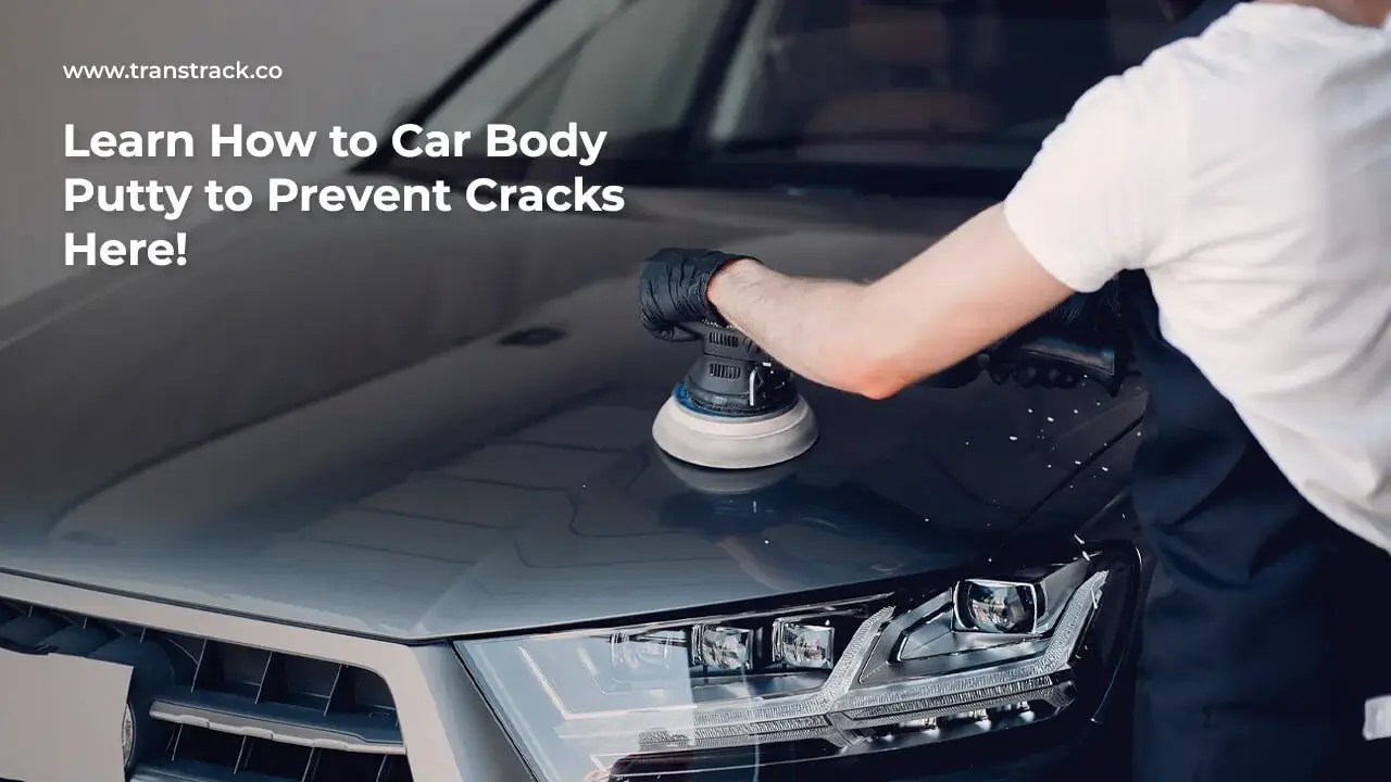 Learn How to Car Body Putty to Prevent Cracks Here!