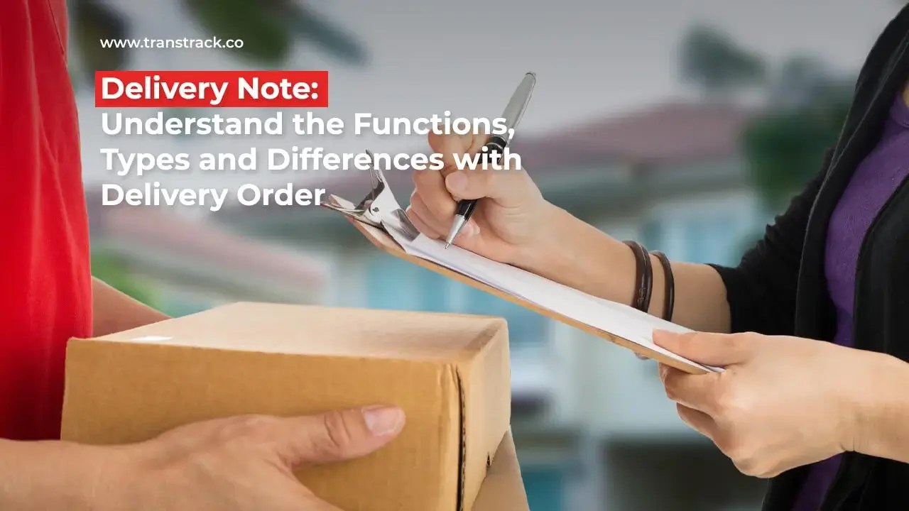 Understand the Functions, Types and Differences of Delivery Note