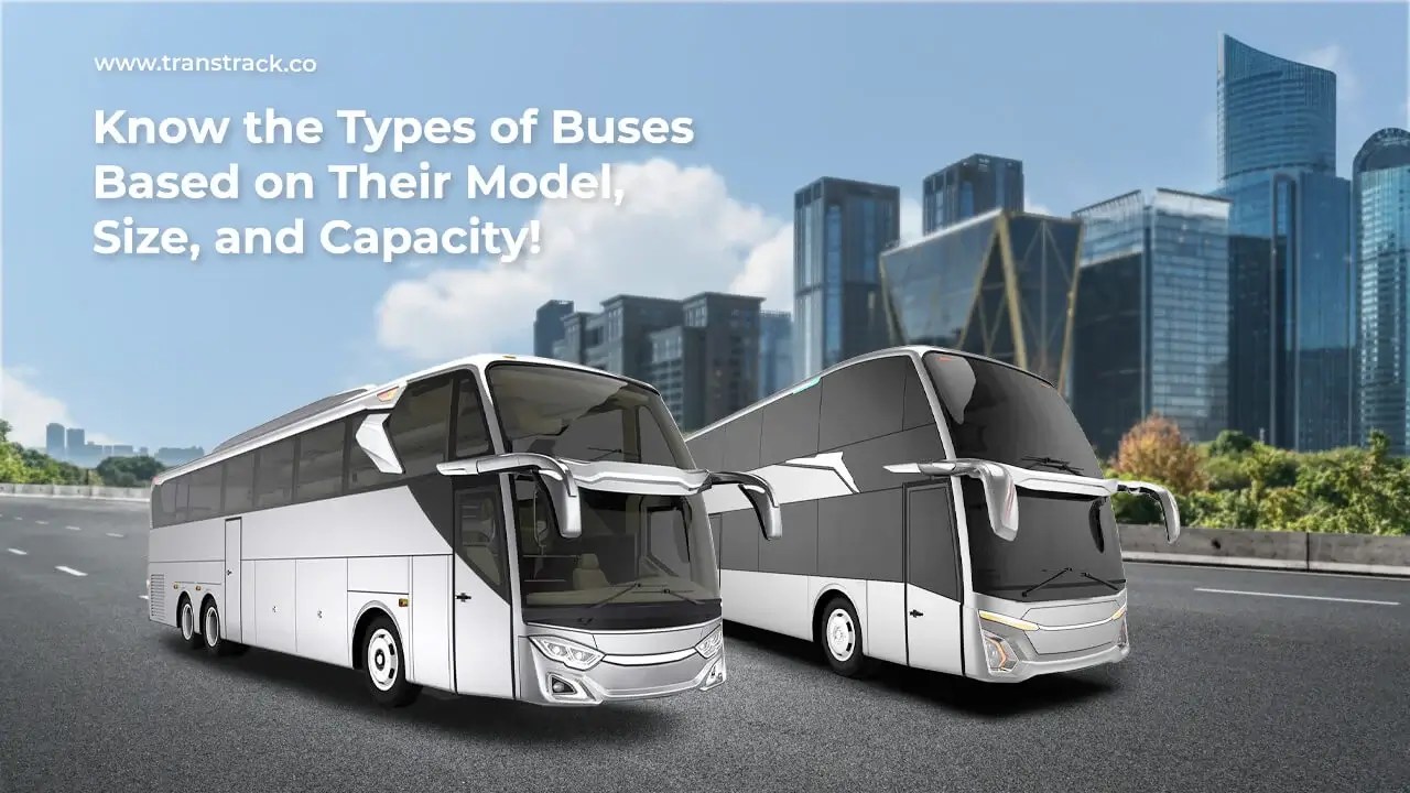 The Types of Buses Based on Their Model, Size, and Capacity!