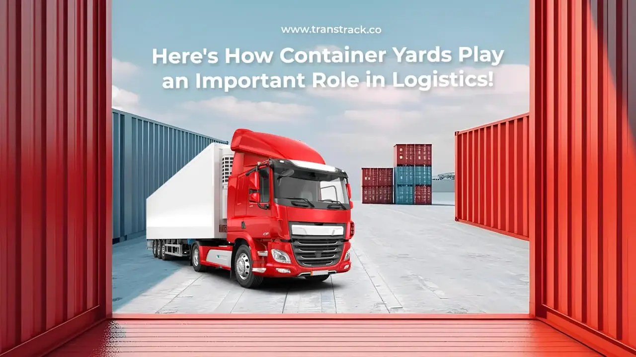 Here's How Container Yards Play an Important Role in Logistics!