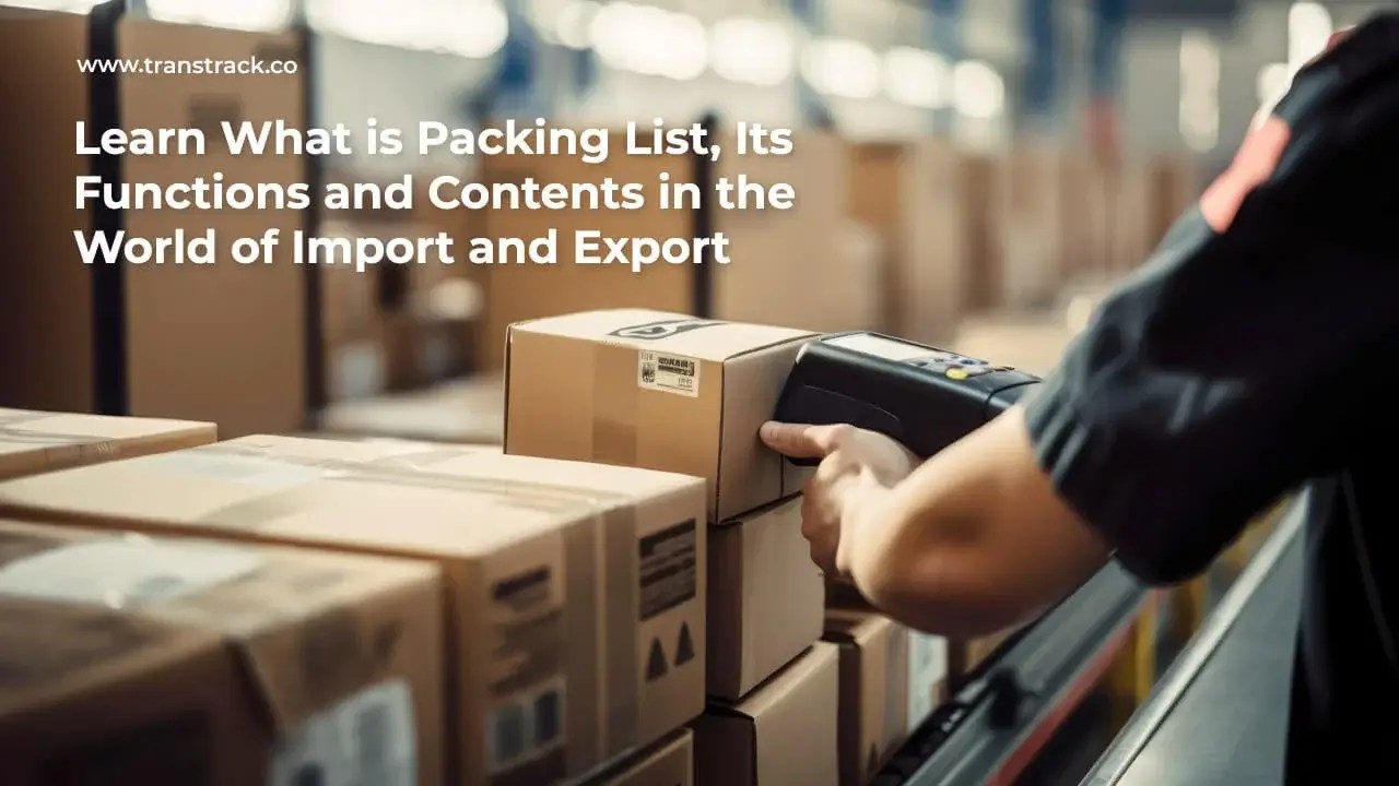 Learn What is Packing List, Its Functions and Contents in the World of