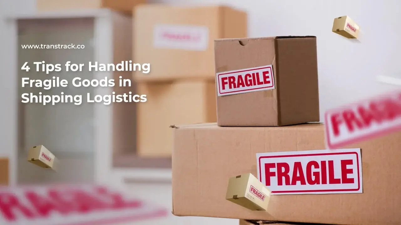 4 Tips for Handling Fragile Goods in Logistics Shipping