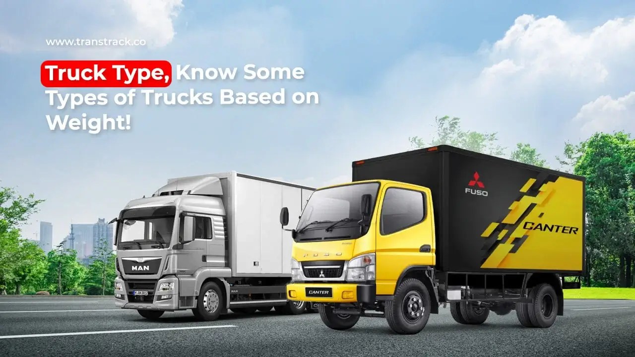 Truck Type, Know Some Types of Trucks Based on Weight!