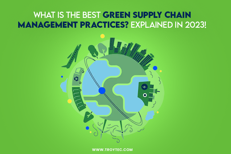 What is The Best Green Supply Chain Management Practices? Explained in
