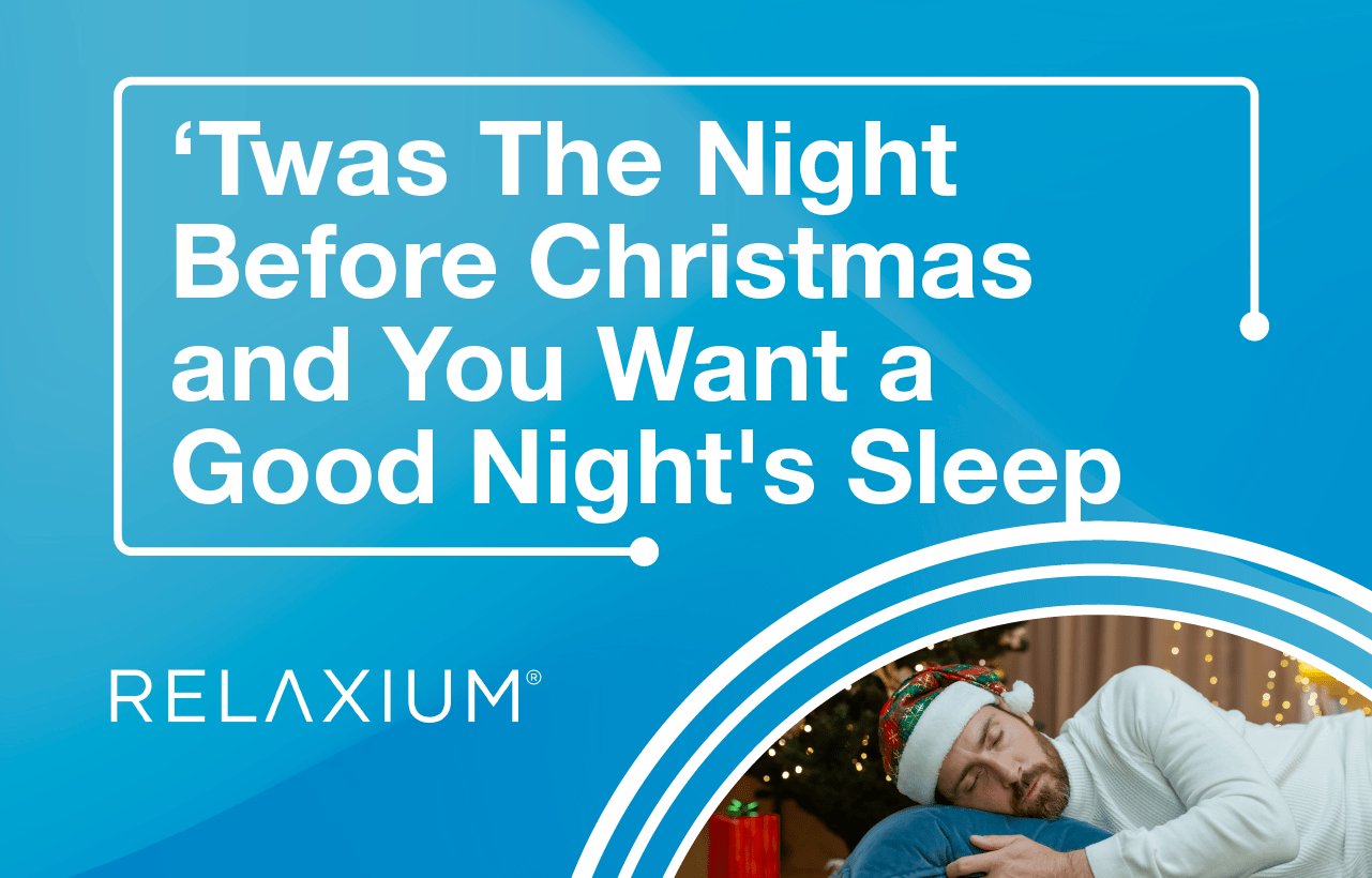 Need Better Sleep Christmas Eve? Relaxium Blog