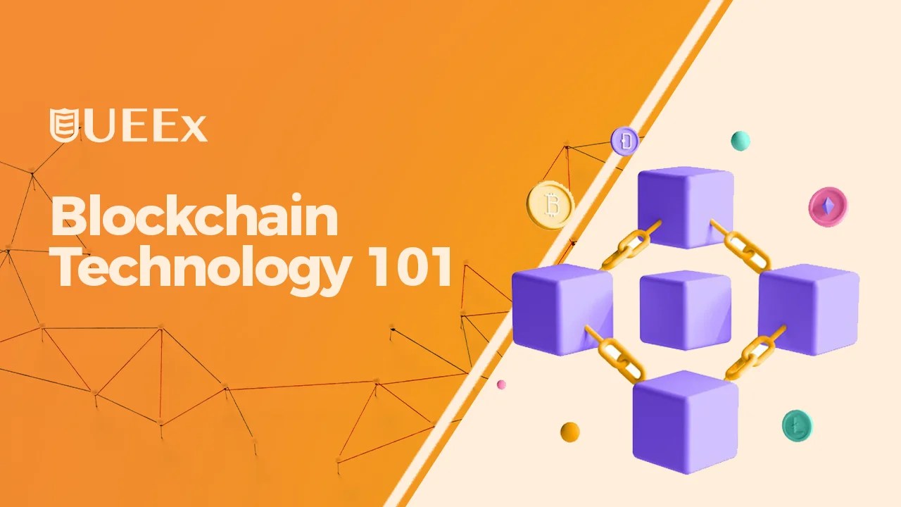 What is Blockchain? Blockchain Technology Explained UEEx Technology