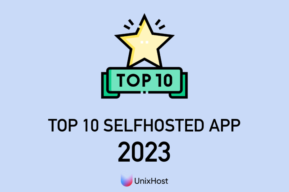 Top 10 selfhosted apps 2023 Blog UnixHost 🇺🇦