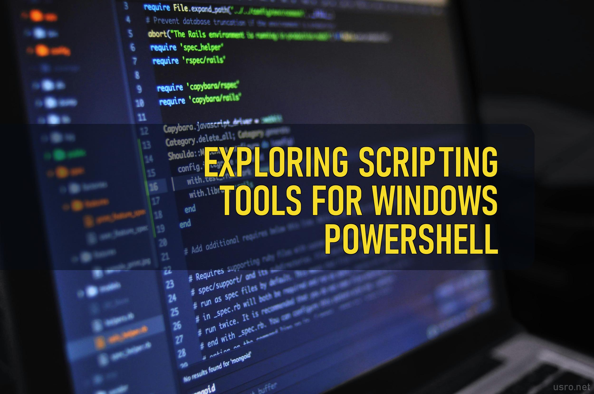 Exploring Scripting Tools for Windows PowerShell Supercharging