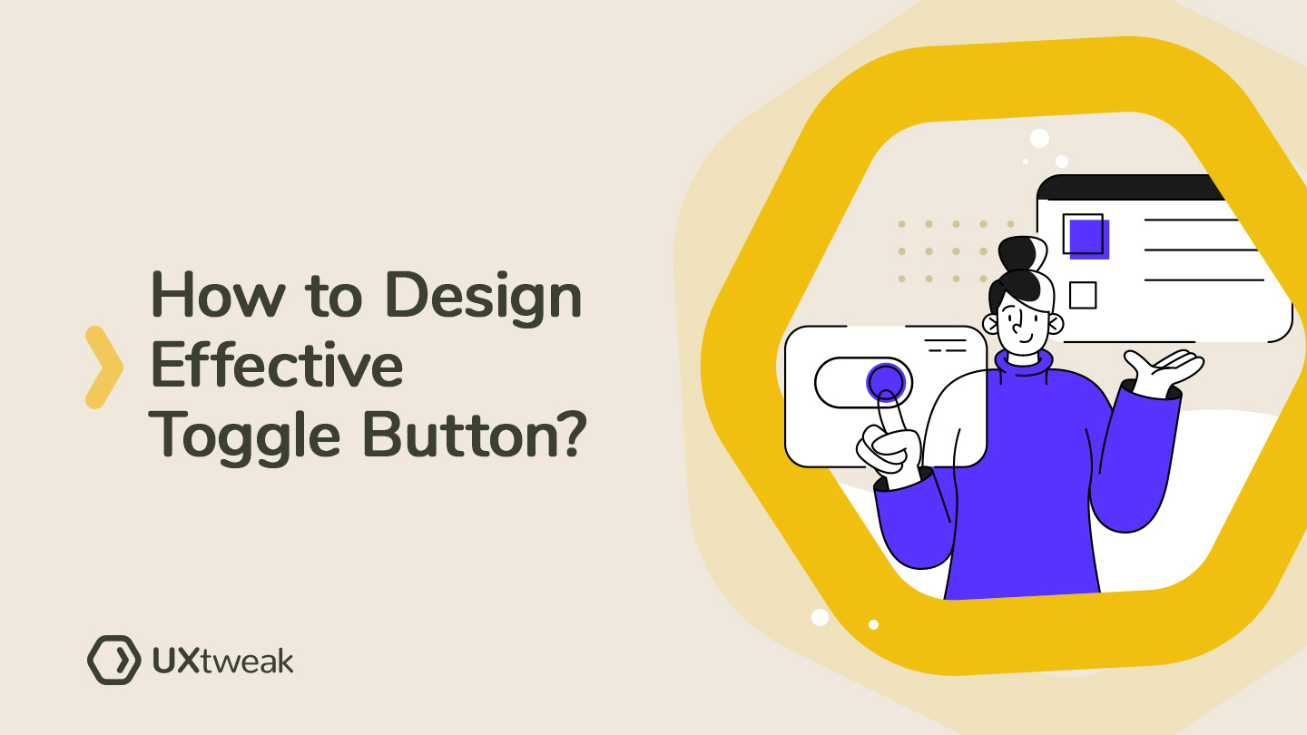 Effective toggle button design [Research Overview + Guidelines] UXtweak