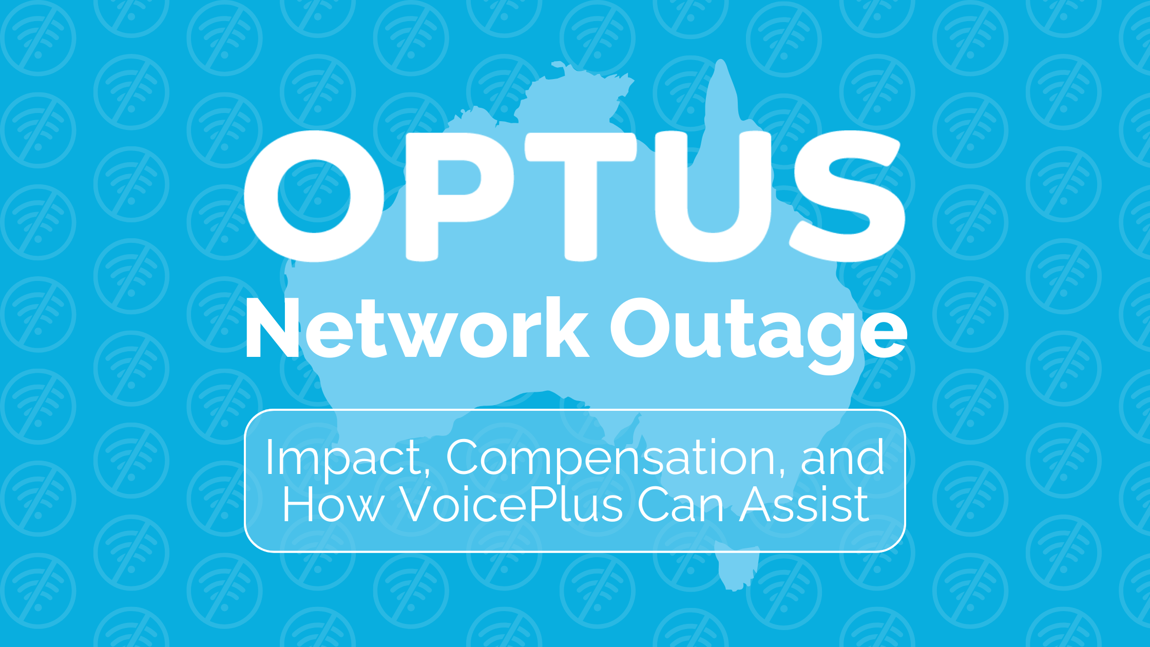 Optus Network Outage Impact, Compensation, and How VoicePlus Can Assist