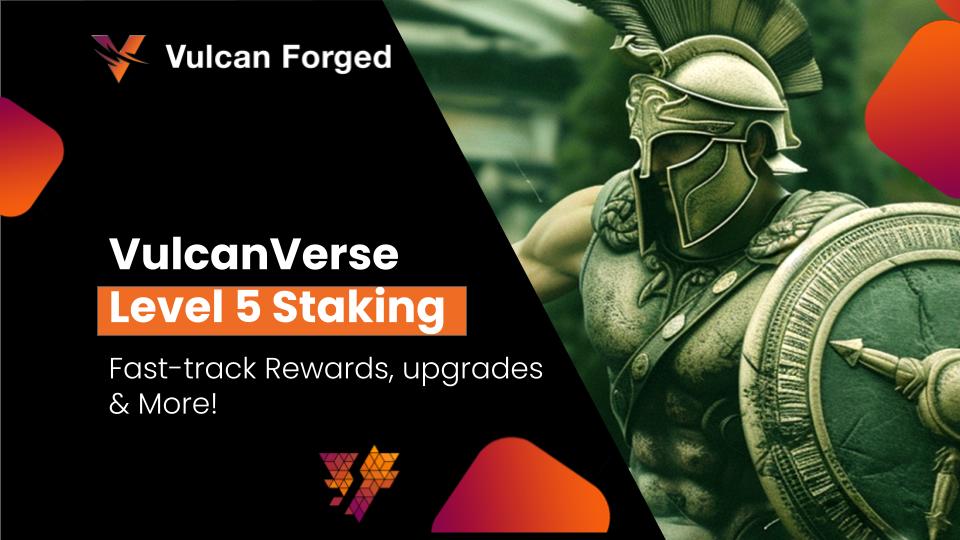 VulcanVerse Level 5 Staking FastTrack Rewards, Untethered Upgrades