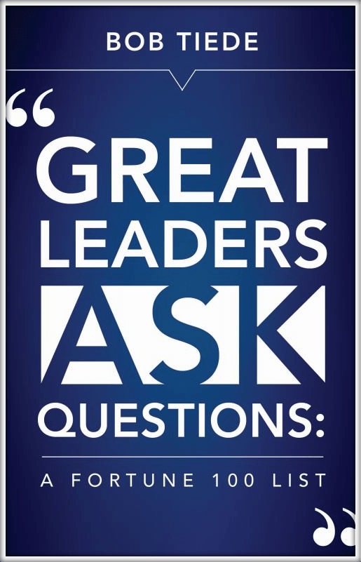 “Great Leaders Ask Questions” by Bob Tiede A Review Weekdone