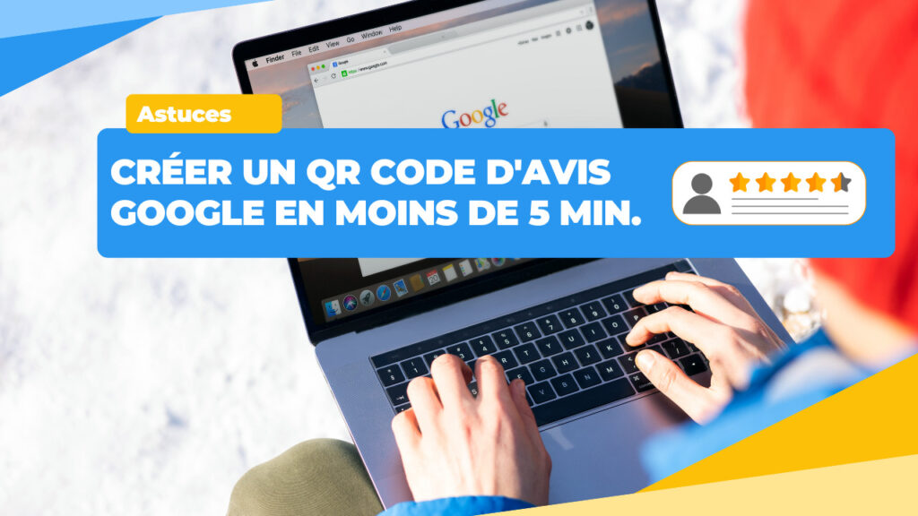 Comment créer un QR Code d'avis Google en 5 minutes