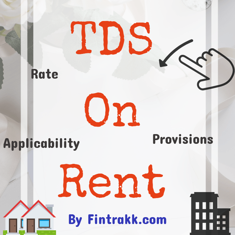 TDS on Rent Section 194I All You need to Know ! Fintrakk