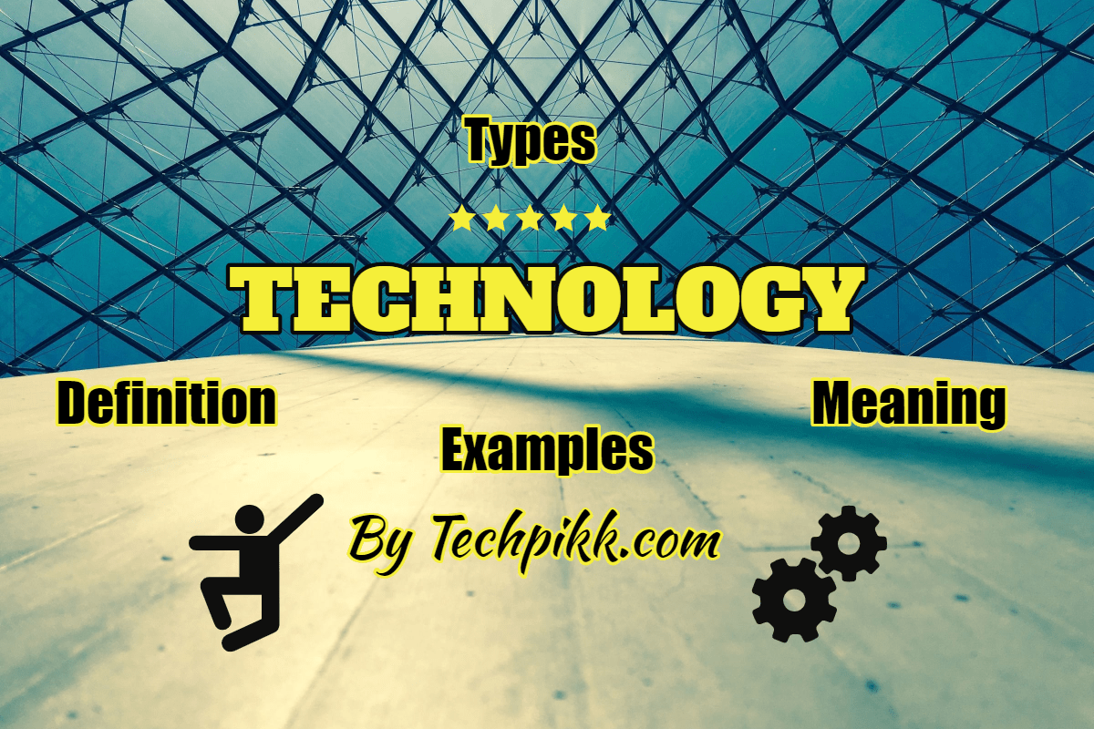 Types of Technology Definition, Meaning & Examples Types of Technology Definition, Meaning & Examples