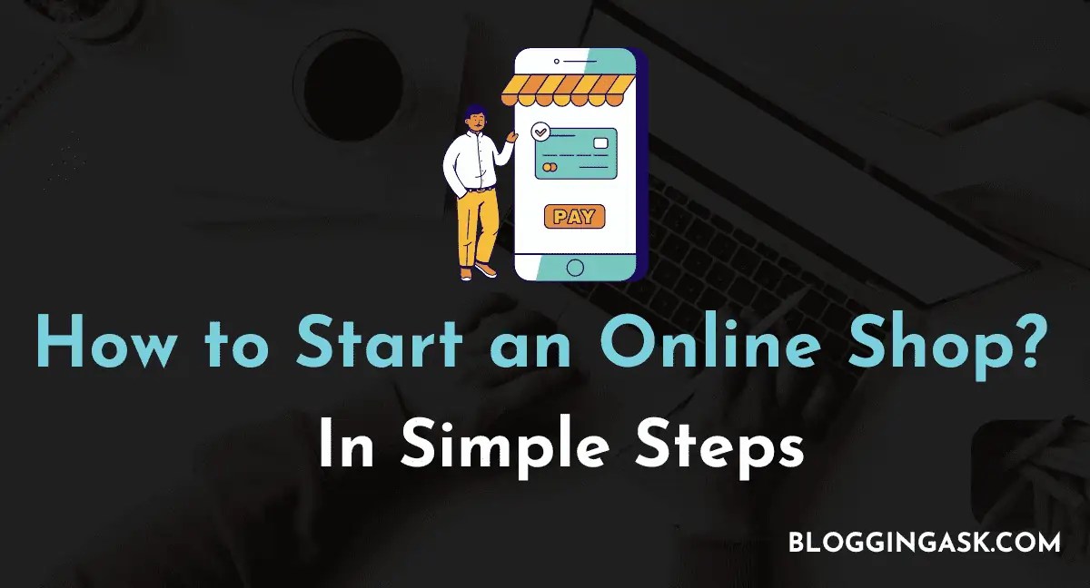 How To Start An Online Shop In 6 Simple Steps [2024]