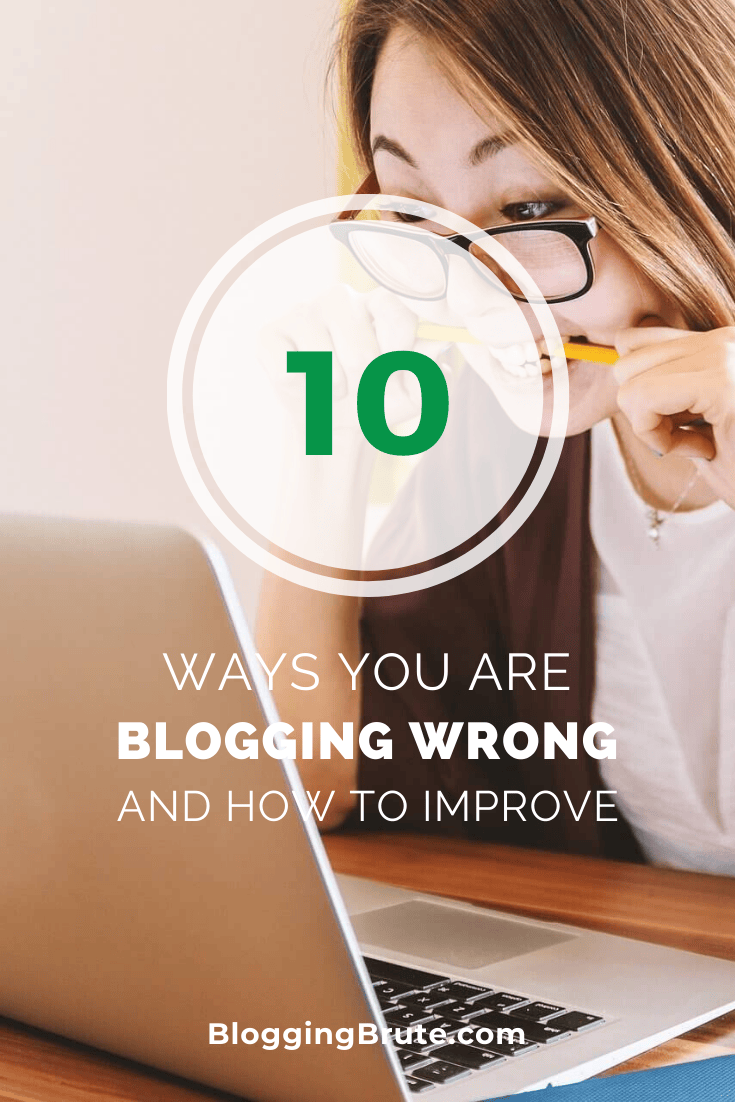 10 Ways You Are Blogging Wrong And How To Improve via @BloggingBrute #Blogging #ContentMarketing #BloggingTips #BloggingMistakes at https://bloggingbrute.com/beginning-blogging/10-blogging-mistakes/ 