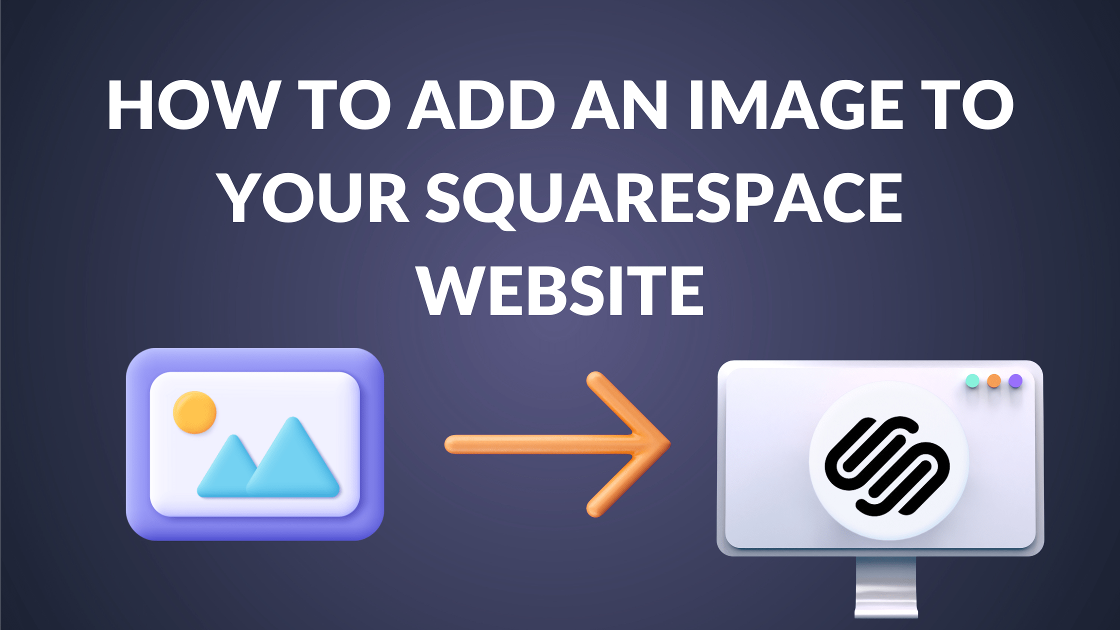 How to Add an Image to Your Squarespace site Blogging Guide
