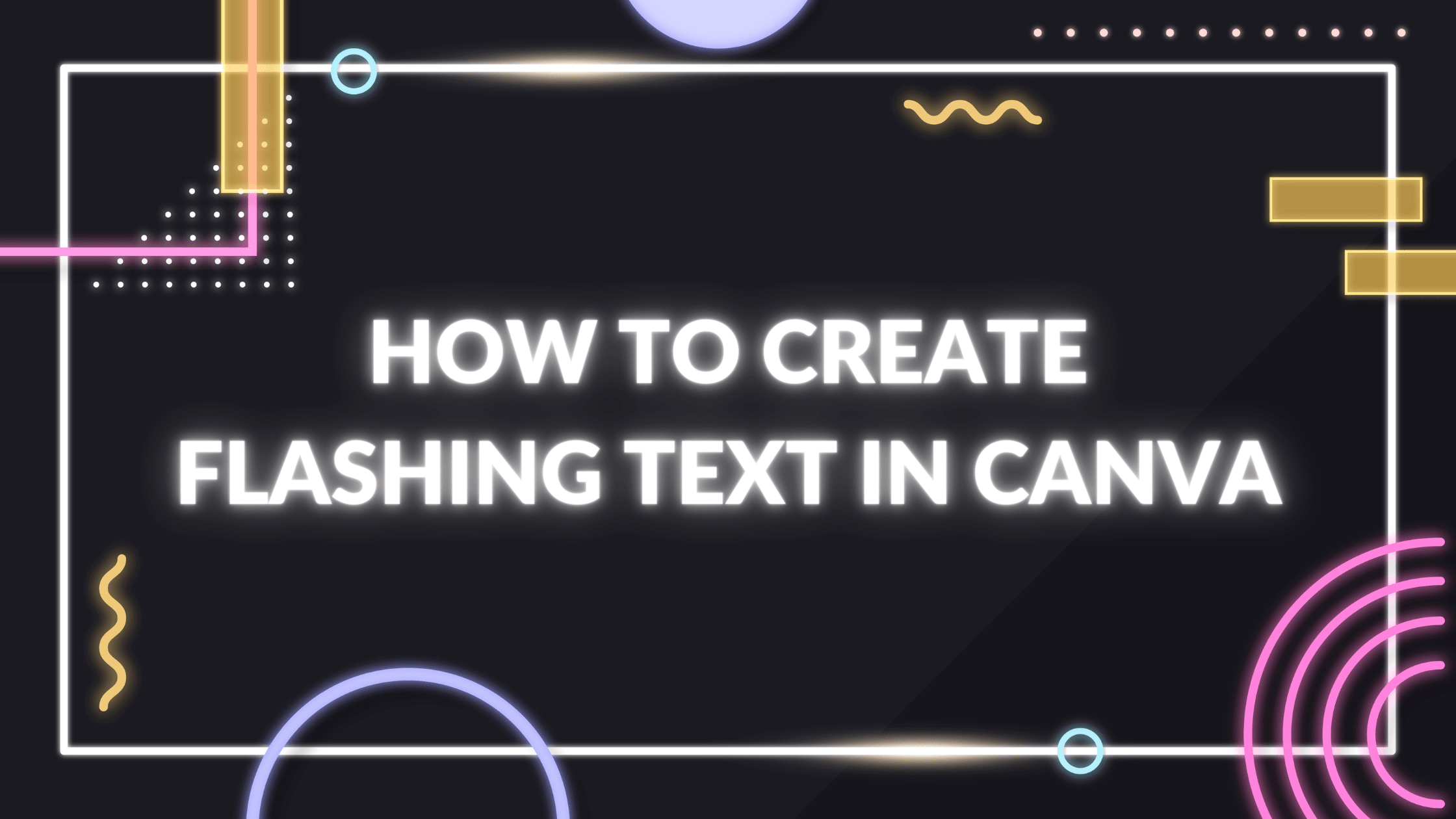 How to Create Flashing Text in Canva Blogging Guide