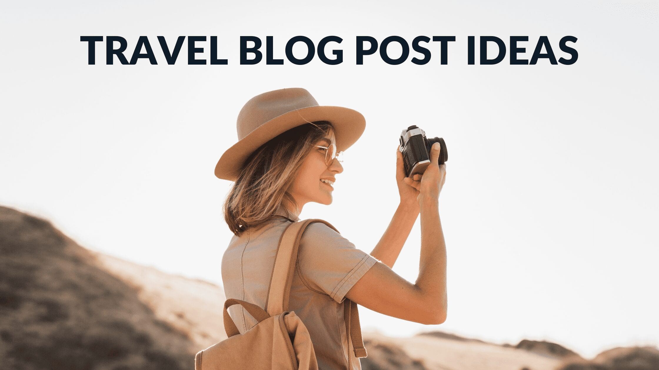 Travel Blog Post Ideas for Travel Bloggers Blogging Guide