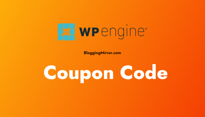 WP Engine Coupon Code 2025 - 4 Months FREE Hosting (April) - BloggingMirror