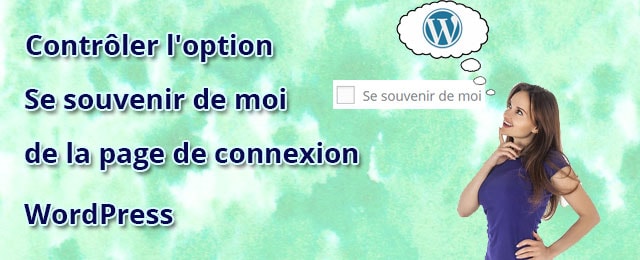 Contrôler l'option Se souvenir de moi de la page de connexion Blog Infos