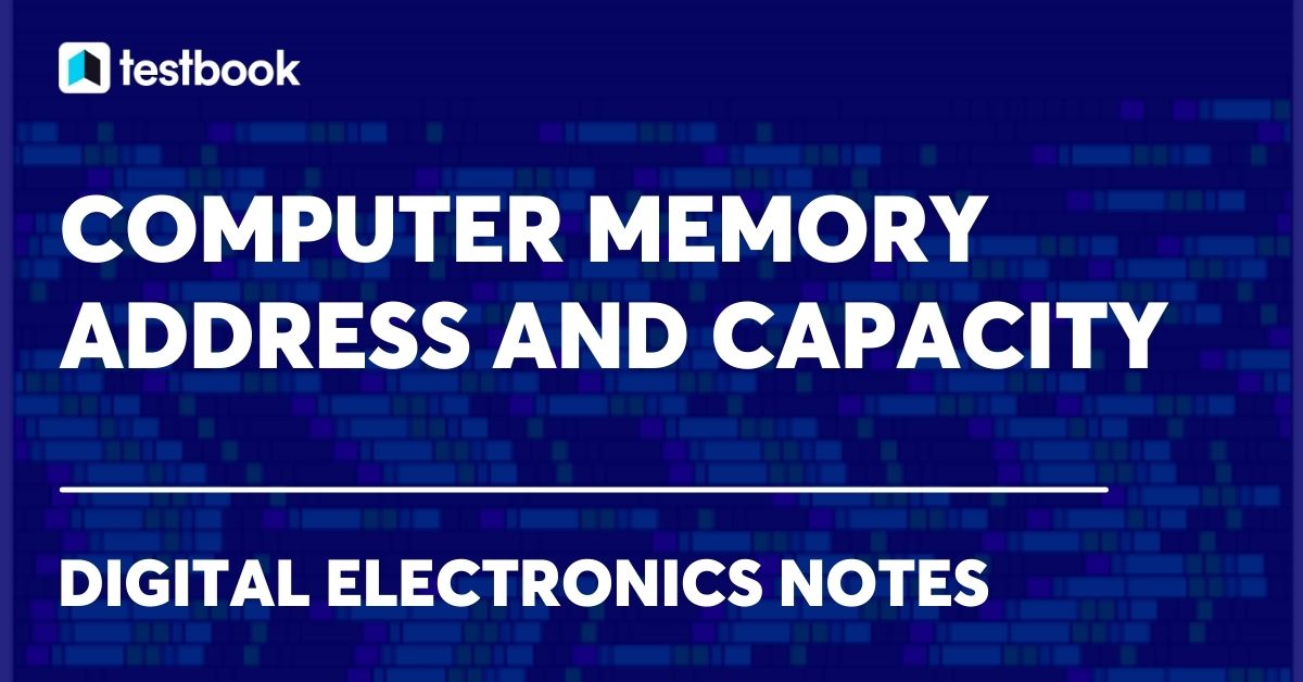 Memory Address and Capacity Computer Memory, Capacity and Size