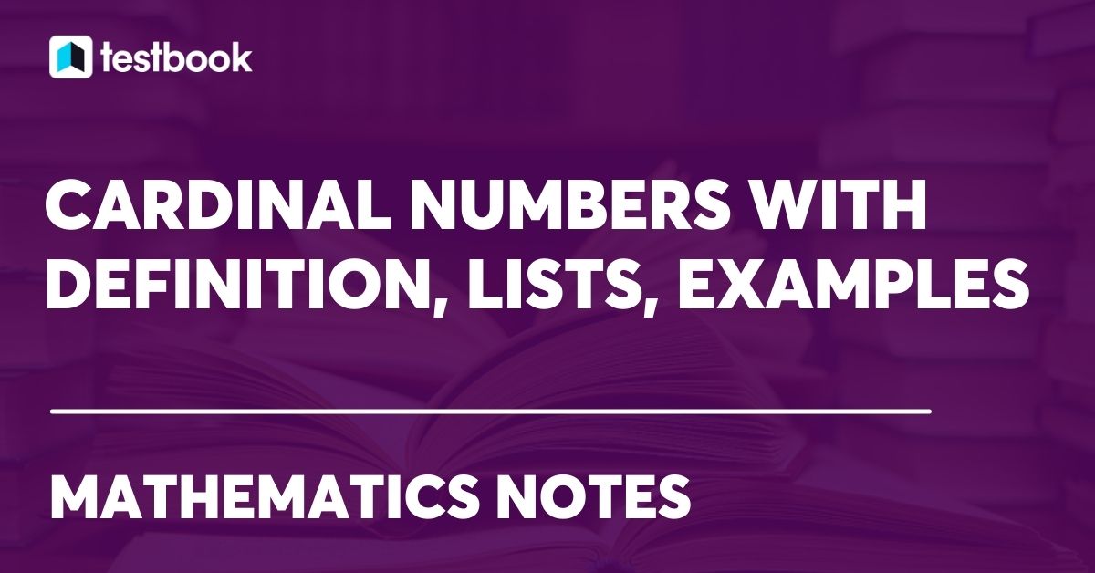 Cardinal Numbers Definition, List, Uses and Solved Examples