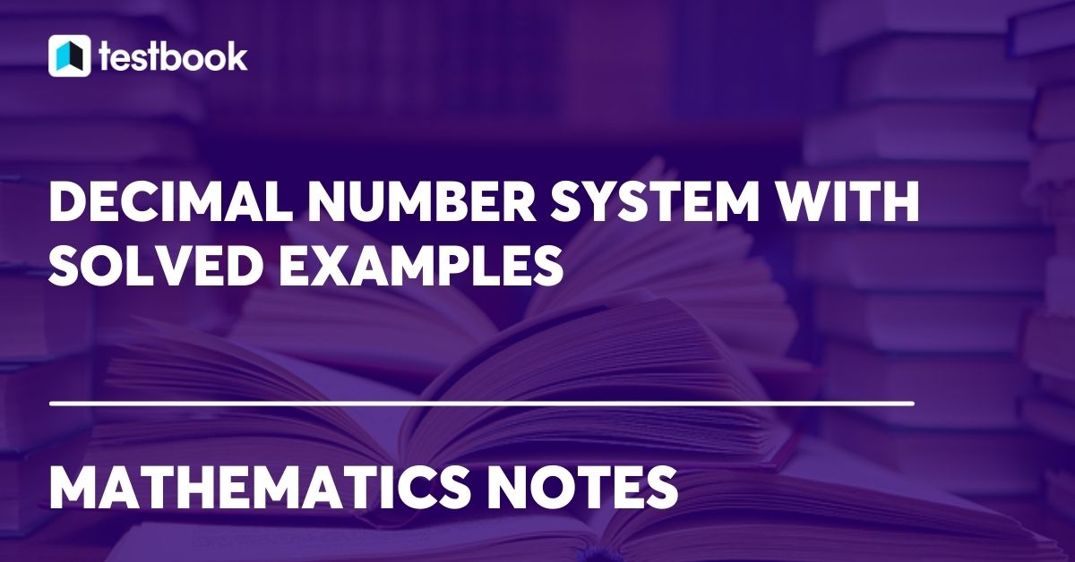 Decimal Number System, Conversion, Steps with Solved Example