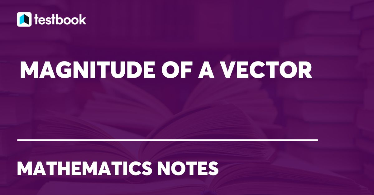 Magnitude of a Vector Learn Definition, Formula, and Example