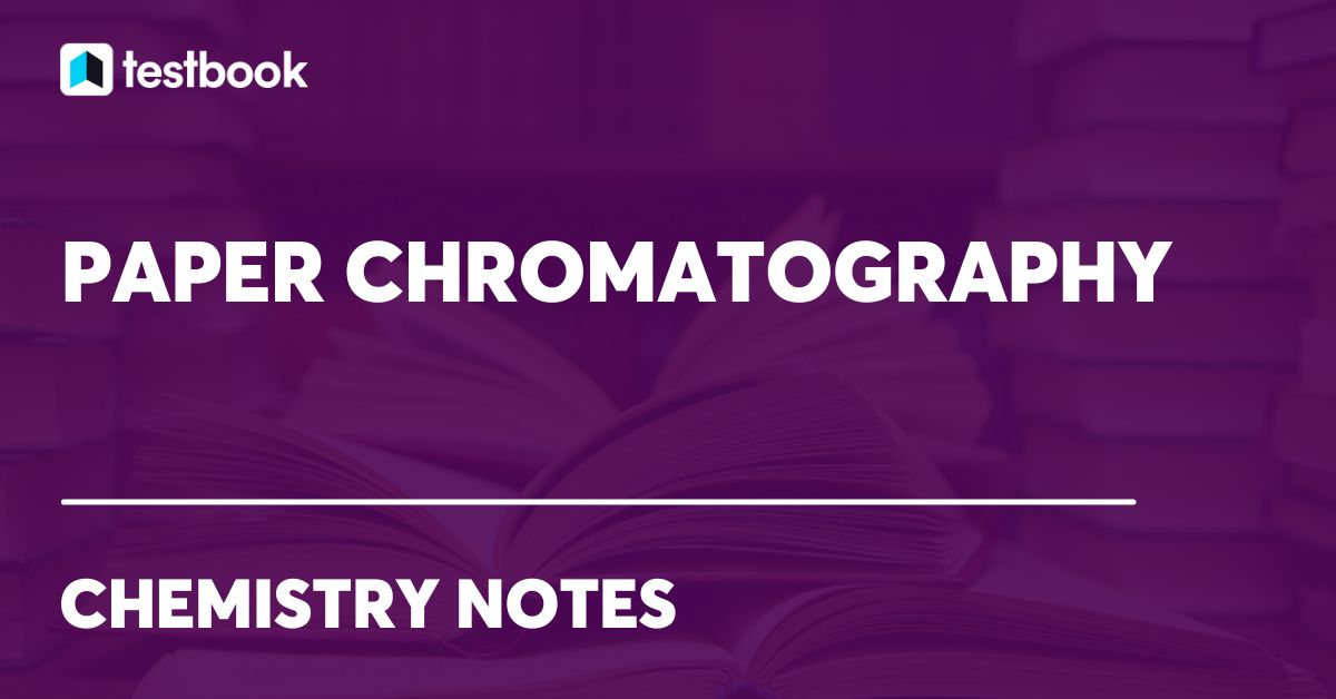 Paper Chromatography Learn Principle, Diagram, Types & Uses