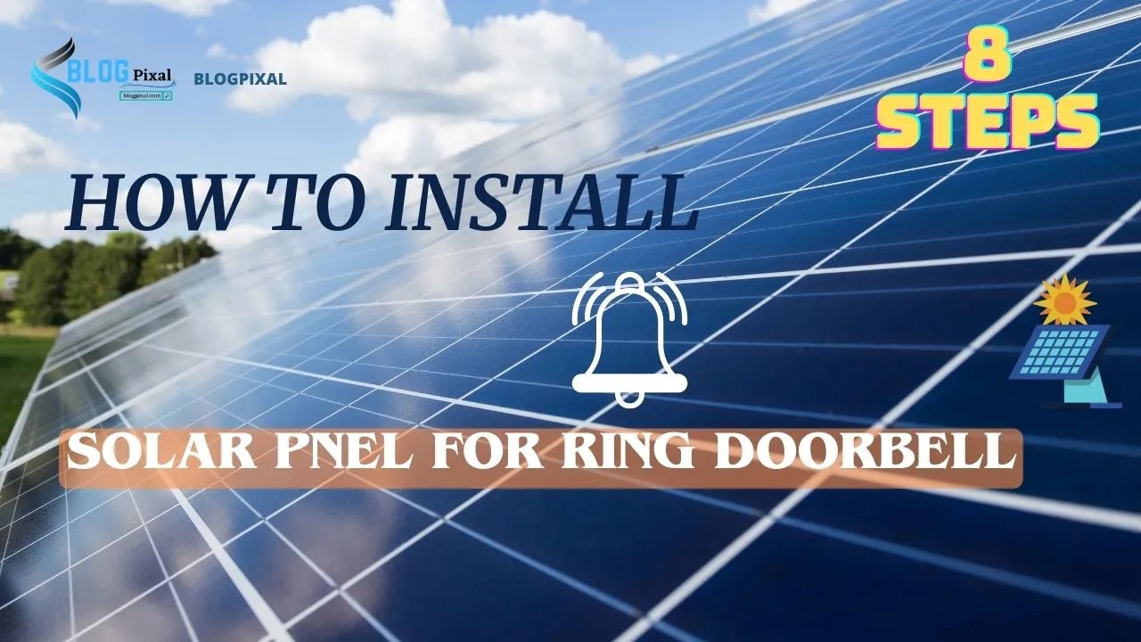 Best way to Install Solar Panels For Ring Doorbell in 2023? » Blog Pixal