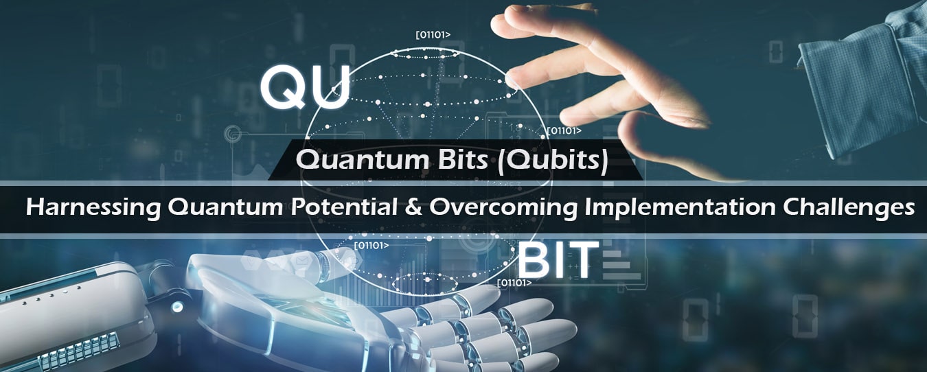 Quantum Bits (Qubits)Harnessing Quantum Potential and Implementation Challenges Ampcus