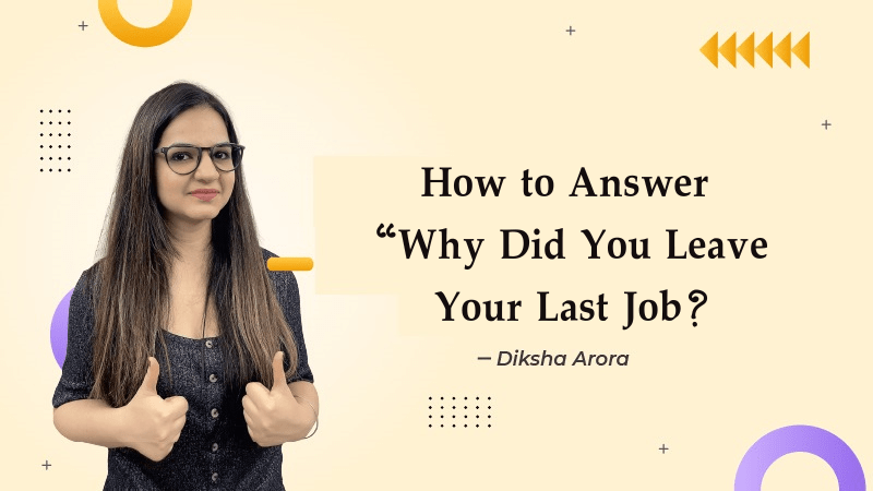 Why did you leave Your last job ? - Diksha Arora