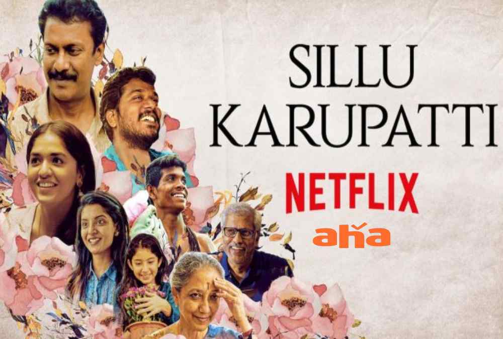 Sillu Karupatti Streaming on OTT Platform and Aha & Netflix Release