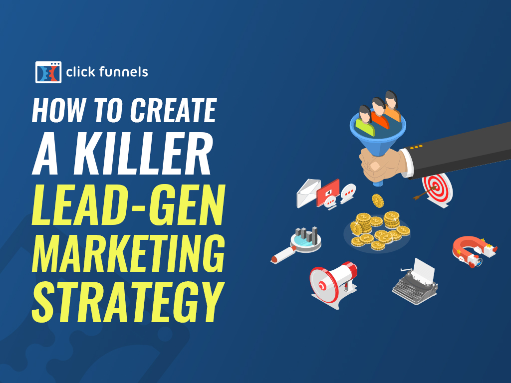 How To Create a Killer LeadGen Marketing Strategy