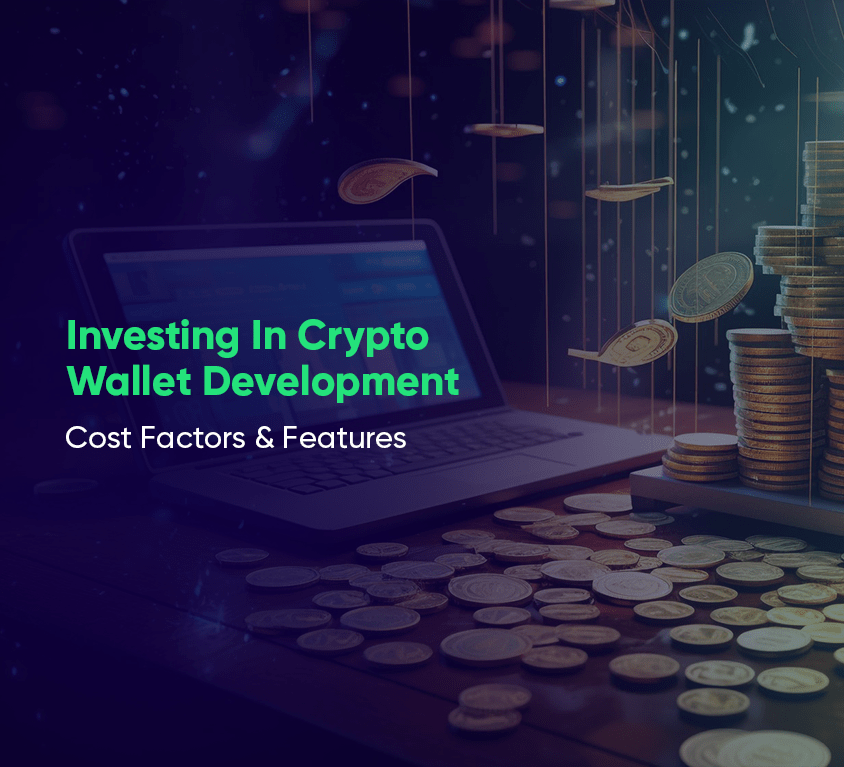 Investing In Crypto Wallet Development Cost Factors & Features
