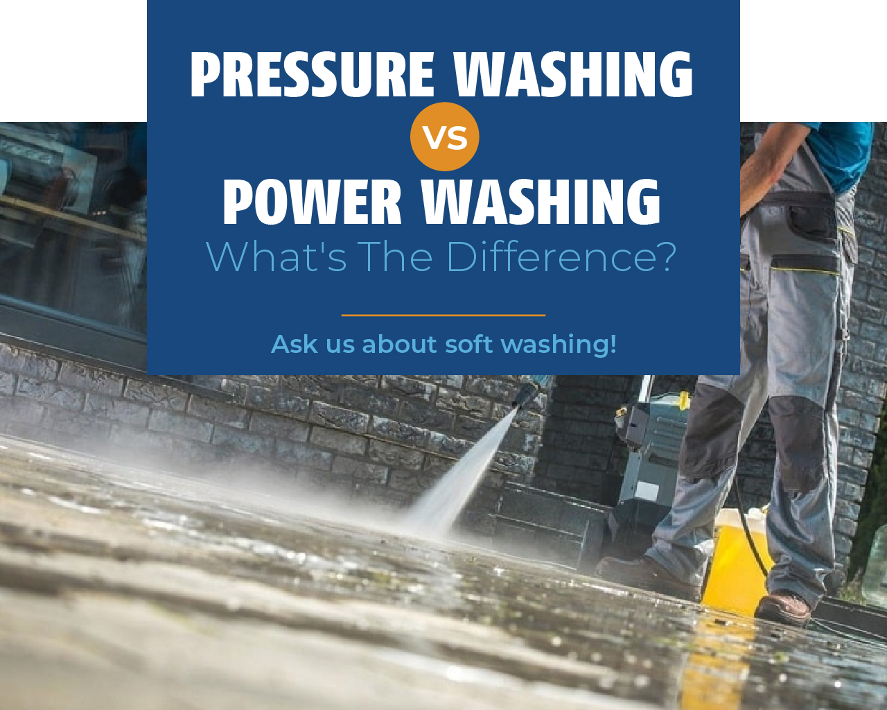 Pressure Washing vs. Power Washing What’s the Difference