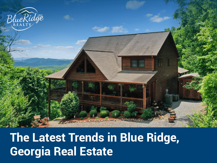 The Latest Trends of 2022, in Blue Ridge, Real Estate Blue