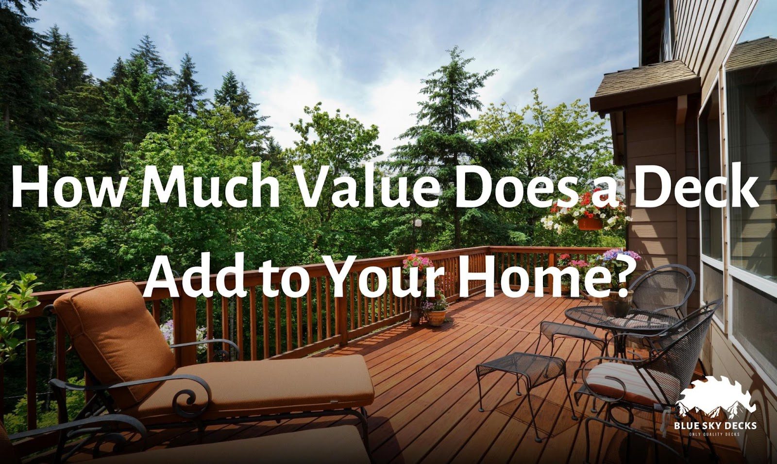 How Much Value Does a Deck add to Your Home? Blue Sky Decks