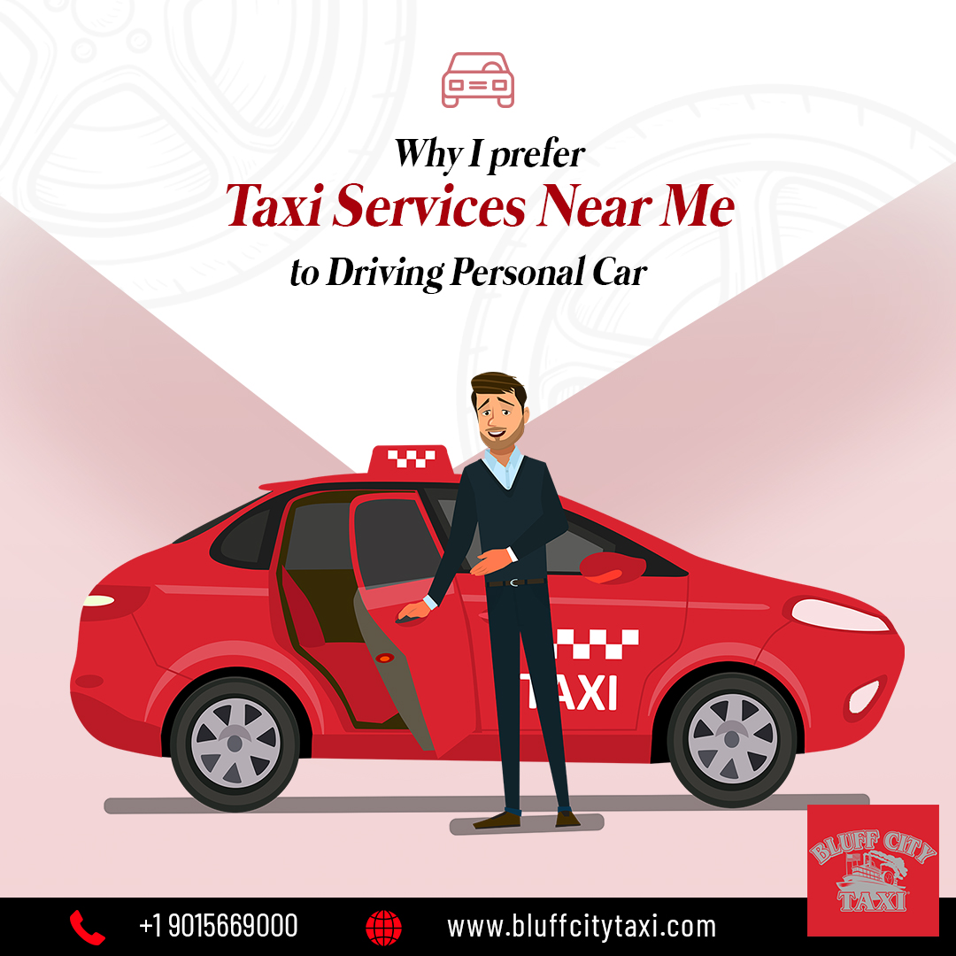 Why I prefer Taxi Services Near Me to Driving Personal Car New