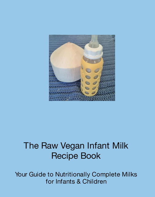The Raw Vegan Infant Milk Recipe Book Ebook by Stephanie Meyer Blurb
