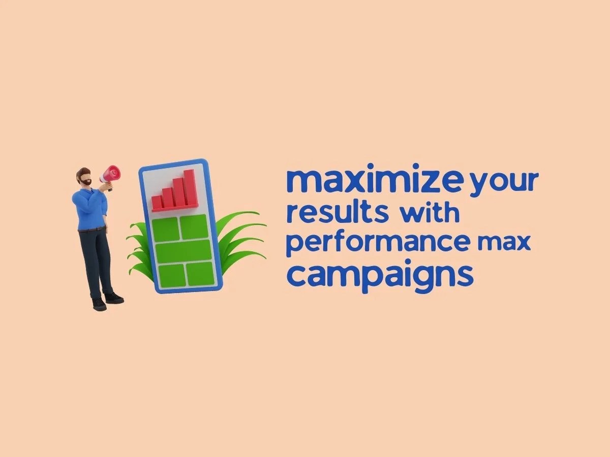 Maximize your results with Performance Max Campaigns BluStream