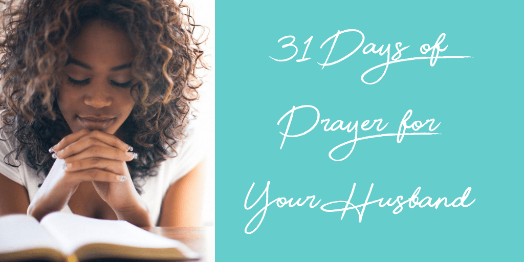 31 Days of Prayer for Your Husband Balancing Life With Christ
