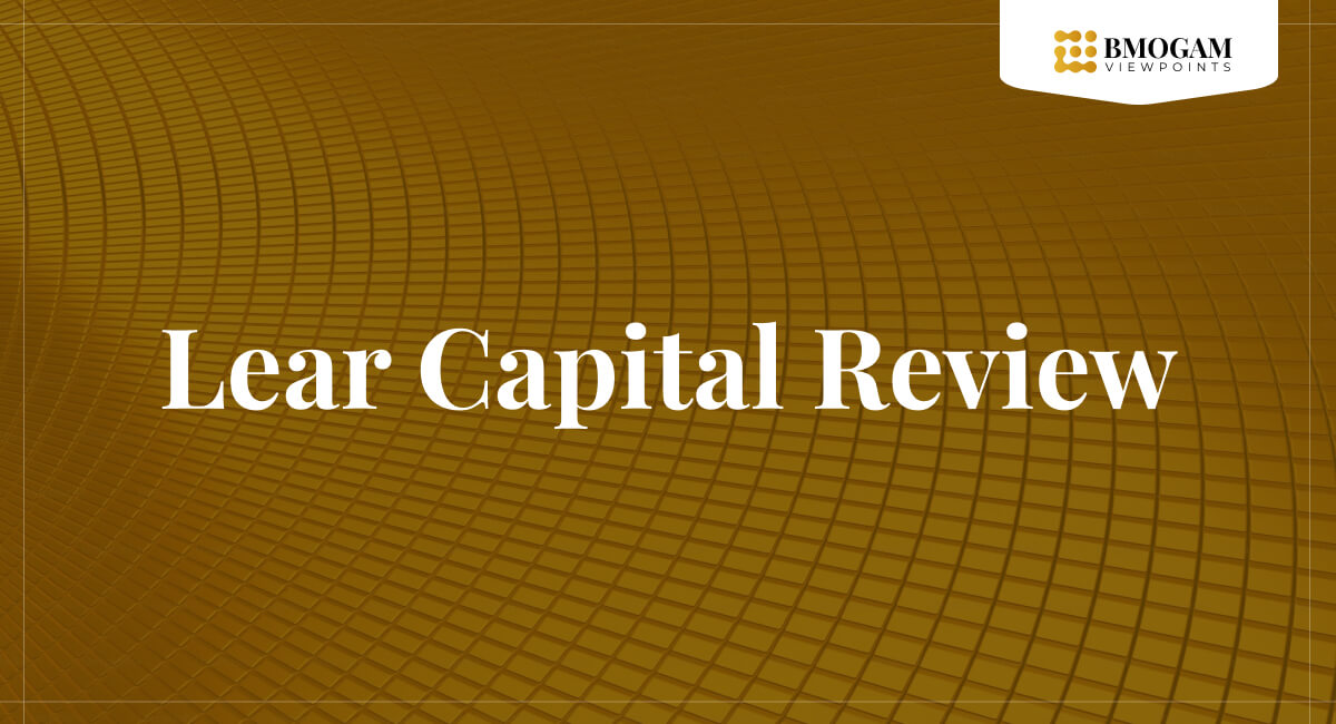 Lear Capital Review BMOGAM Viewpoints
