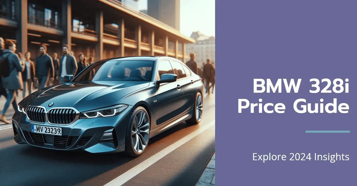 BMW 328i Price: Comprehensive Guide For 2024