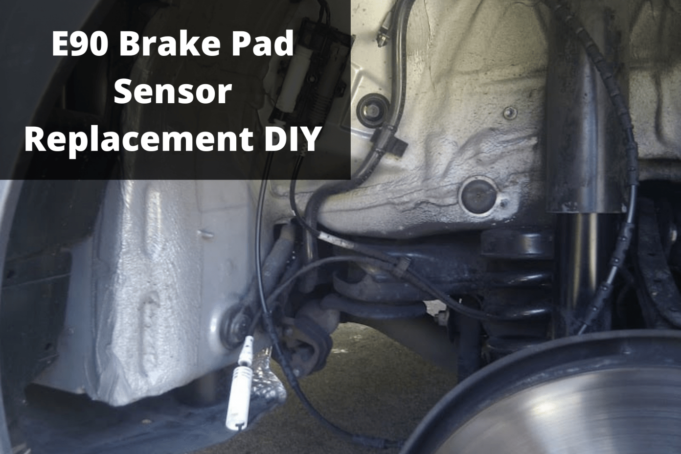 BMW E90 Brake Pad Sensor Replacement DIY